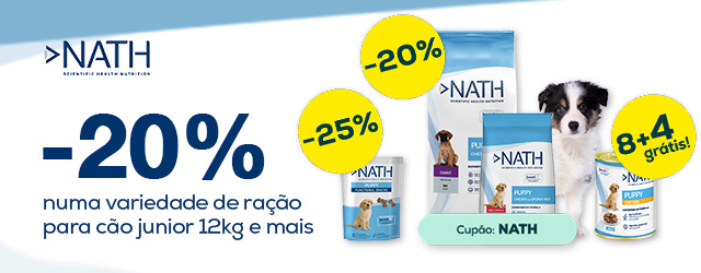 Nath: -20% numa variedade de de ração para cão junior 12kg, 8+4 grátis numa seleção de packs de húmidos 12x200g e 400g. e  -25% numa seleção de packs de snacks para cão 4x140 e 150g.